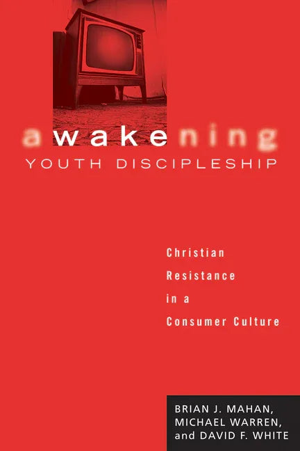 Awakening Youth Discipleship: Christian Resistance in a Consumer Culture - stevensbooks