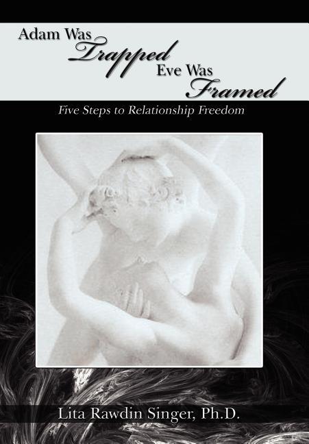 Adam Was Trapped Eve Was Framed: Five Steps To Relationship Freedom - stevensbooks