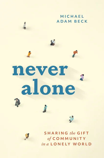 Never Alone: Sharing the Gift of Community in a Lonely World - stevensbooks