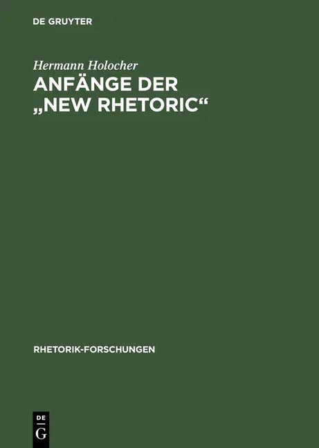 Anfange Der "New Rhetoric" (Reprint 2014) - stevensbooks