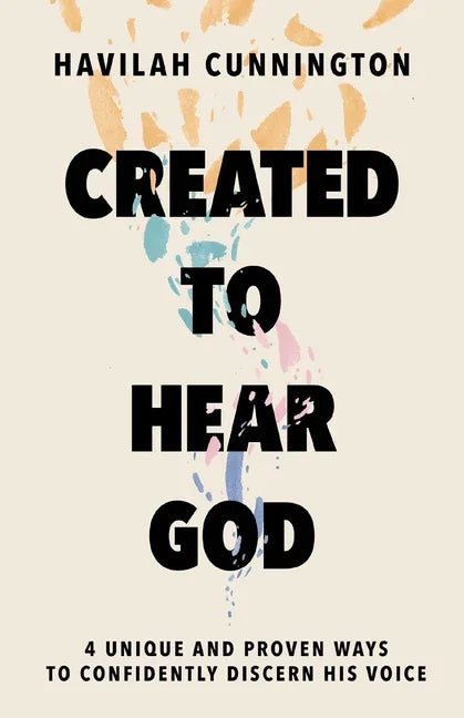 Created to Hear God: 4 Unique and Proven Ways to Confidently Discern His Voice - stevensbooks