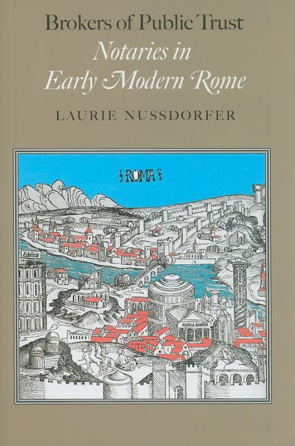 Brokers of Public Trust: Notaries in Early Modern Rome - Ingram