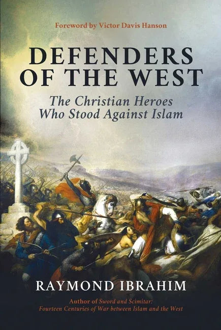 Defenders of the West: The Christian Heroes Who Stood Against Islam - stevensbooks