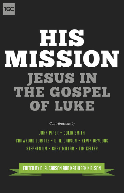 His Mission: Jesus in the Gospel of Luke - Ingram