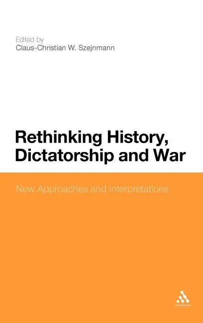 Rethinking History, Dictatorship and War: New Approaches and Interpretations - stevensbooks