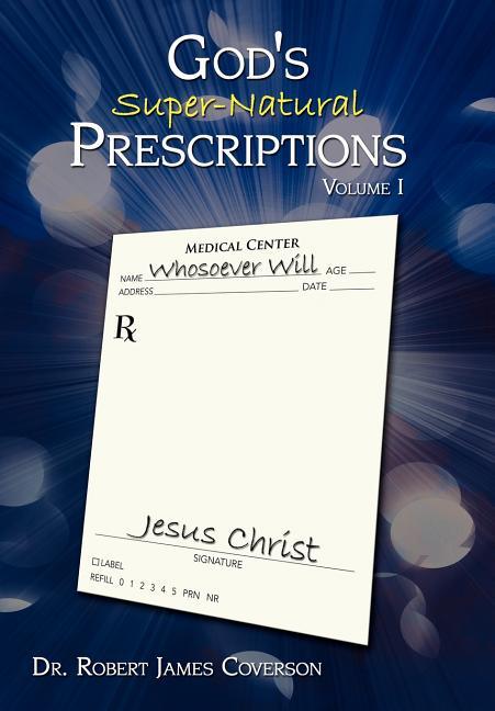 God's Super-Natural Prescriptions: Volume I - stevensbooks