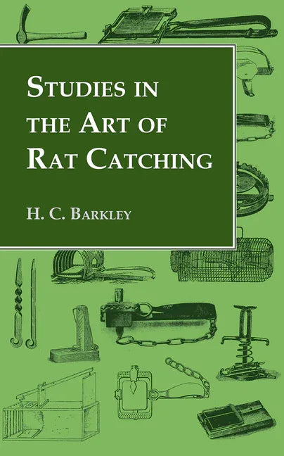 Studies in the Art of Rat Catching - With Additional Notes on Ferrets and Ferreting, Rabbiting and Long Netting - stevensbooks