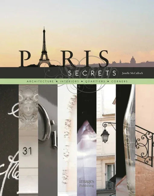 Paris Secrets: Architecture, Interiors, Quartiers, Corners - stevensbooks