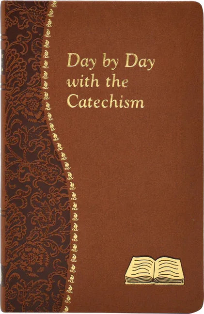 Day by Day with the Catechism: Minute Meditations for Every Day Containing an Excerpt from the Catechism, a Reflection, and a Prayer - stevensbooks