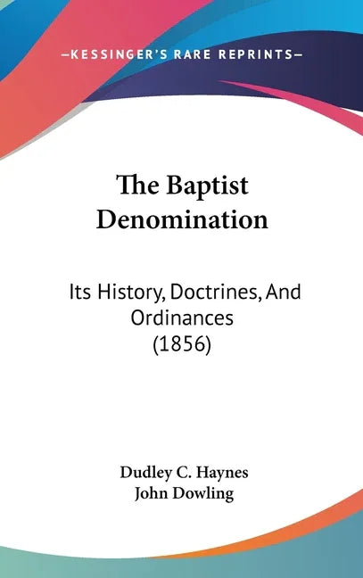 Baptist Denomination: Its History, Doctrines, And Ordinances (1856) - stevensbooks