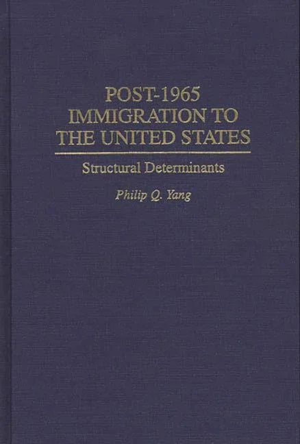 Post-1965 Immigration to the United States: Structural Determinants - stevensbooks