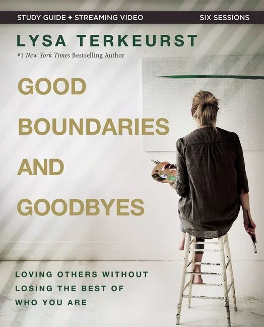 Good Boundaries and Goodbyes Bible Study Guide Plus Streaming Video: Loving Others Without Losing the Best of Who You Are - stevensbooks