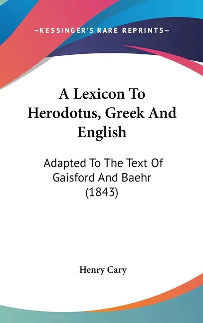 Lexicon To Herodotus, Greek And English: Adapted To The Text Of Gaisford And Baehr (1843) - stevensbooks