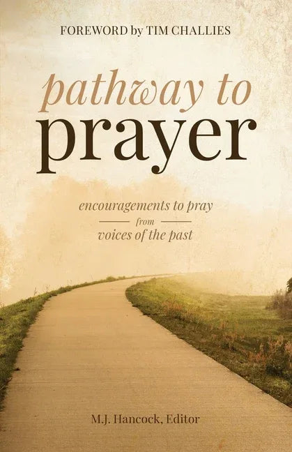Pathway to Prayer: Encouragements to Pray from Voices of the Past - stevensbooks