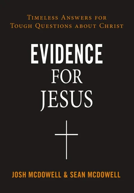 Evidence for Jesus: Timeless Answers for Tough Questions about Christ - stevensbooks