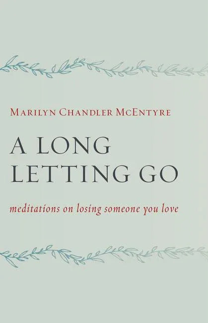 Long Letting Go: Meditations on Losing Someone You Love - stevensbooks