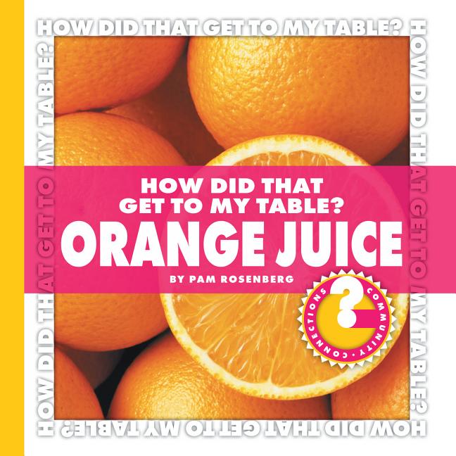 How Did That Get to My Table? Orange Juice - Ingram