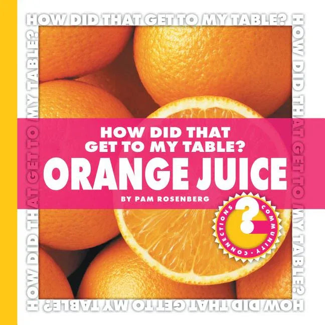 How Did That Get to My Table? Orange Juice - stevensbooks
