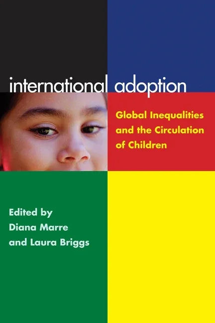 International Adoption: Global Inequalities and the Circulation of Children - stevensbooks