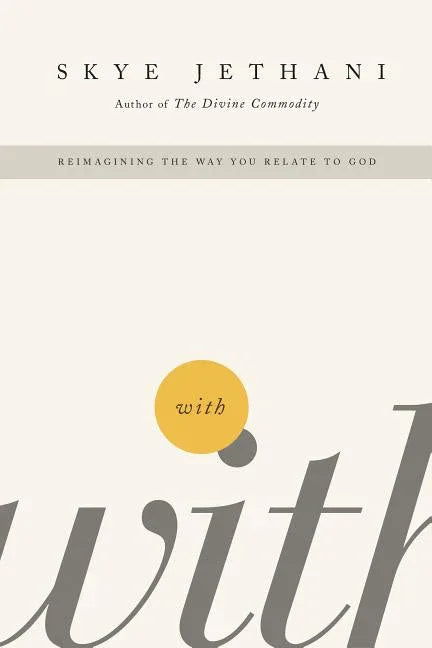 With: Reimagining the Way You Relate to God - stevensbooks