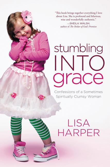 Stumbling Into Grace: Confessions of a Sometimes Spiritually Clumsy Woman - stevensbooks