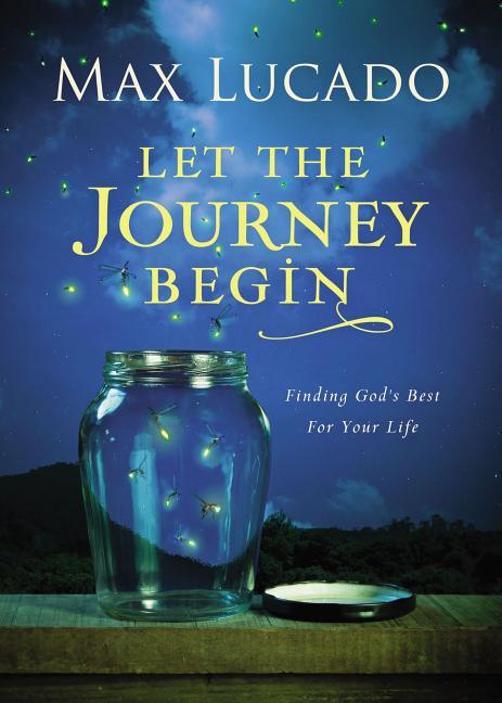 Let the Journey Begin: Finding God's Best for Your Life - The Perfect Christian Graduation Gifts to Celebrate Your Grad - stevensbooks