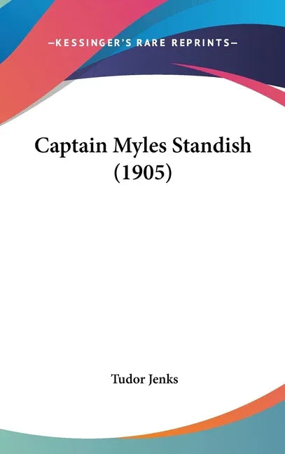 Captain Myles Standish (1905) - stevensbooks