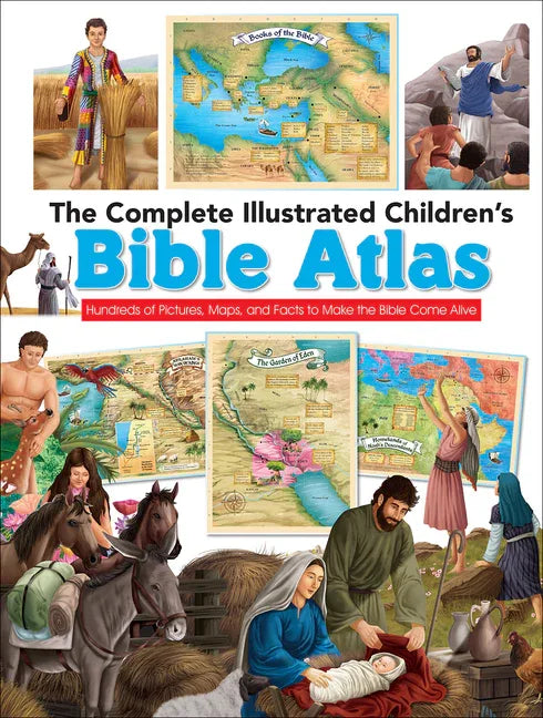 Complete Illustrated Children's Bible Atlas: Hundreds of Pictures, Maps, and Facts to Make the Bible Come Alive - stevensbooks