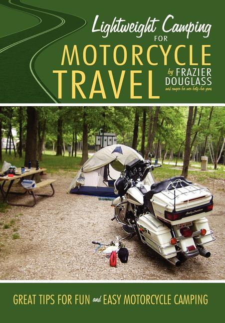 Lightweight Camping for Motorcycle Travel - stevensbooks