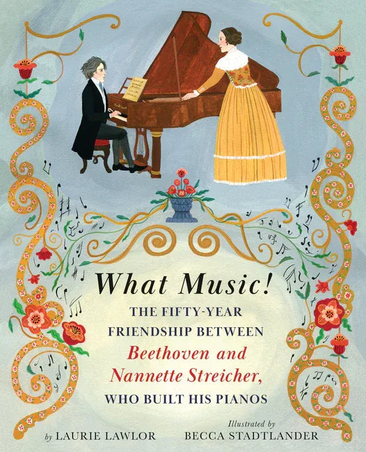 What Music!: The Fifty-Year Friendship Between Beethoven and Nannette Streicher, Who Built His Pianos - stevensbooks