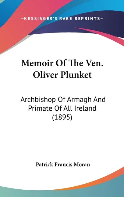 Memoir Of The Ven. Oliver Plunket: Archbishop Of Armagh And Primate Of All Ireland (1895) - stevensbooks