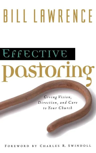 Effective Pastoring: Giving Vision, Direction, and Care to Your Church - stevensbooks
