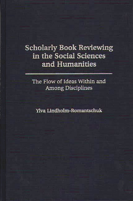 Scholarly Book Reviewing in the Social Sciences and Humanities: The Flow of Ideas Within and Among Disciplines - Ingram