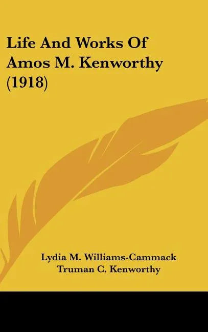 Life And Works Of Amos M. Kenworthy (1918) - stevensbooks