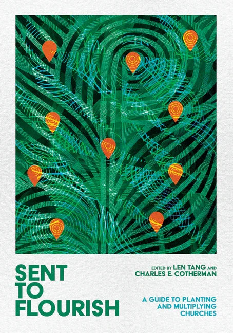 Sent to Flourish: A Guide to Planting and Multiplying Churches - stevensbooks