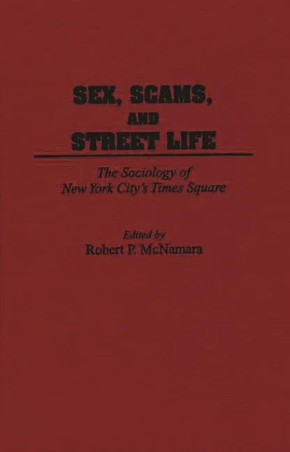 Sex, Scams, and Street Life: The Sociology of New York City's Times Square - stevensbooks