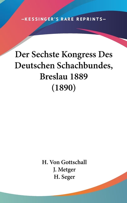 Der Sechste Kongress Des Deutschen Schachbundes, Breslau 1889 (1890) - Ingram