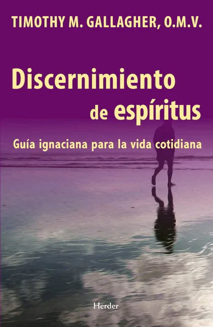 Discernimiento de los espiritus Una guia ignaciana para la vida cotidiana - stevensbooks
