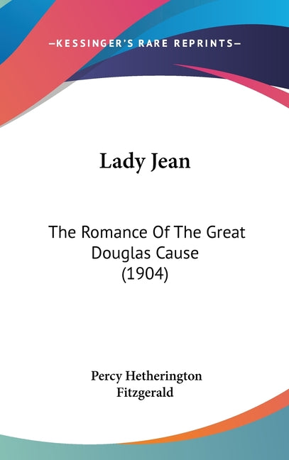 Lady Jean: The Romance Of The Great Douglas Cause (1904) - Ingram