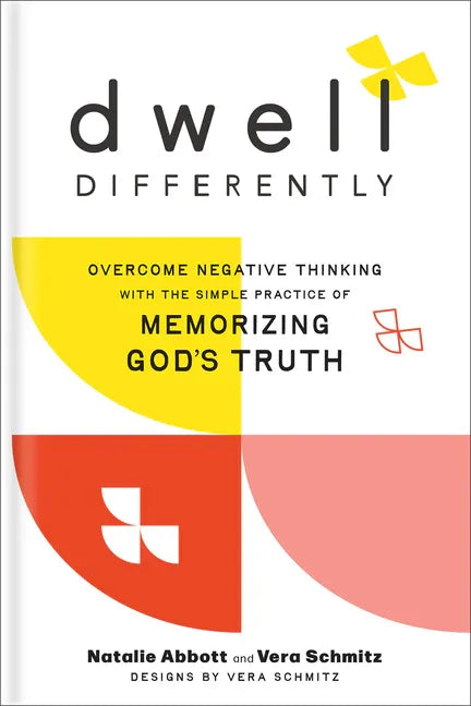 Dwell Differently: Overcome Negative Thinking with the Simple Practice of Memorizing God's Truth - stevensbooks
