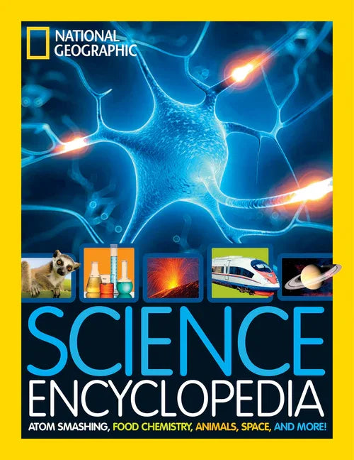 National Geographic Kids Science Encyclopedia: Atom Smashing, Food Chemistry, Animals, Space, and More! - stevensbooks