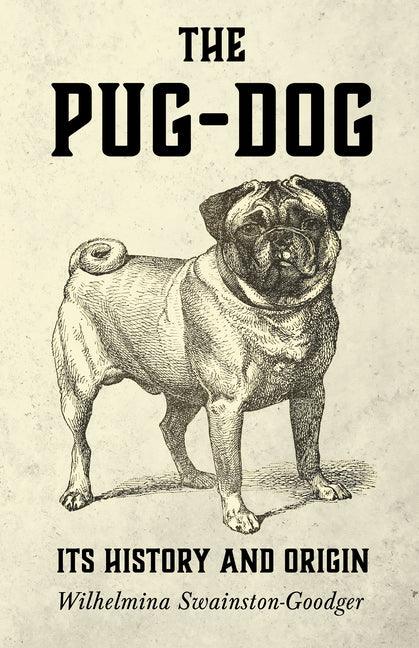 Pug-Dog - Its History and Origin - stevensbooks