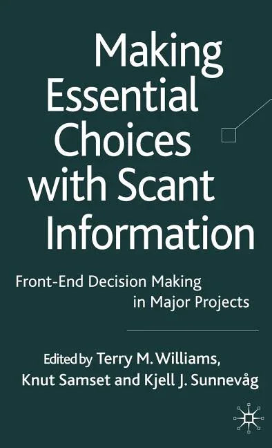 Making Essential Choices with Scant Information: Front-End Decision Making in Major Projects (2009) - stevensbooks