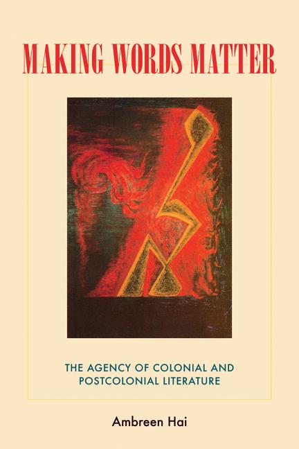 Making Words Matter: The Agency of Colonial and Postcolonial Literature - Ingram