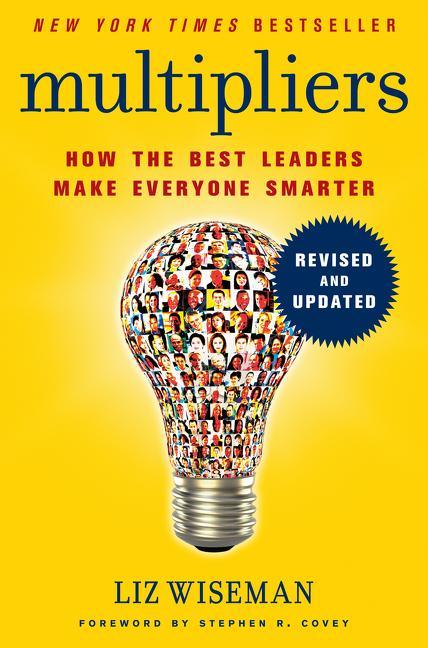 Multipliers: How the Best Leaders Make Everyone Smarter (Revised, Updated) - stevensbooks