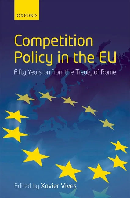 Competition Policy in the EU: Fifty Years on from the Treaty of Rome - stevensbooks