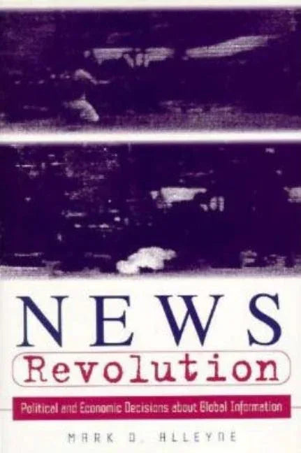 News Revolution: Political and Economic Decisions about Global Information - stevensbooks