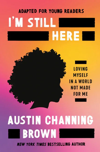 I'm Still Here (Adapted for Young Readers): Loving Myself in a World Not Made for Me - stevensbooks