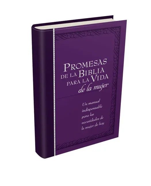 Promesas de la Biblia Para La Vida de la Mujer: Un Manual Indispensable Para Cada Una de Sus Necesidades - stevensbooks