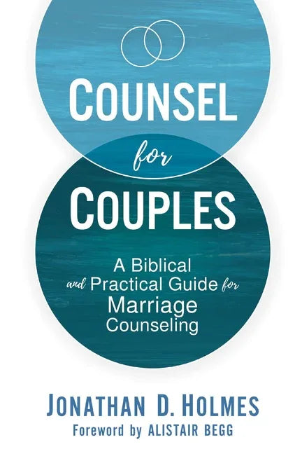Counsel for Couples: A Biblical and Practical Guide for Marriage Counseling - stevensbooks